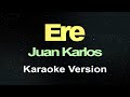 ERE - Juan Karlos (Karaoke Version)