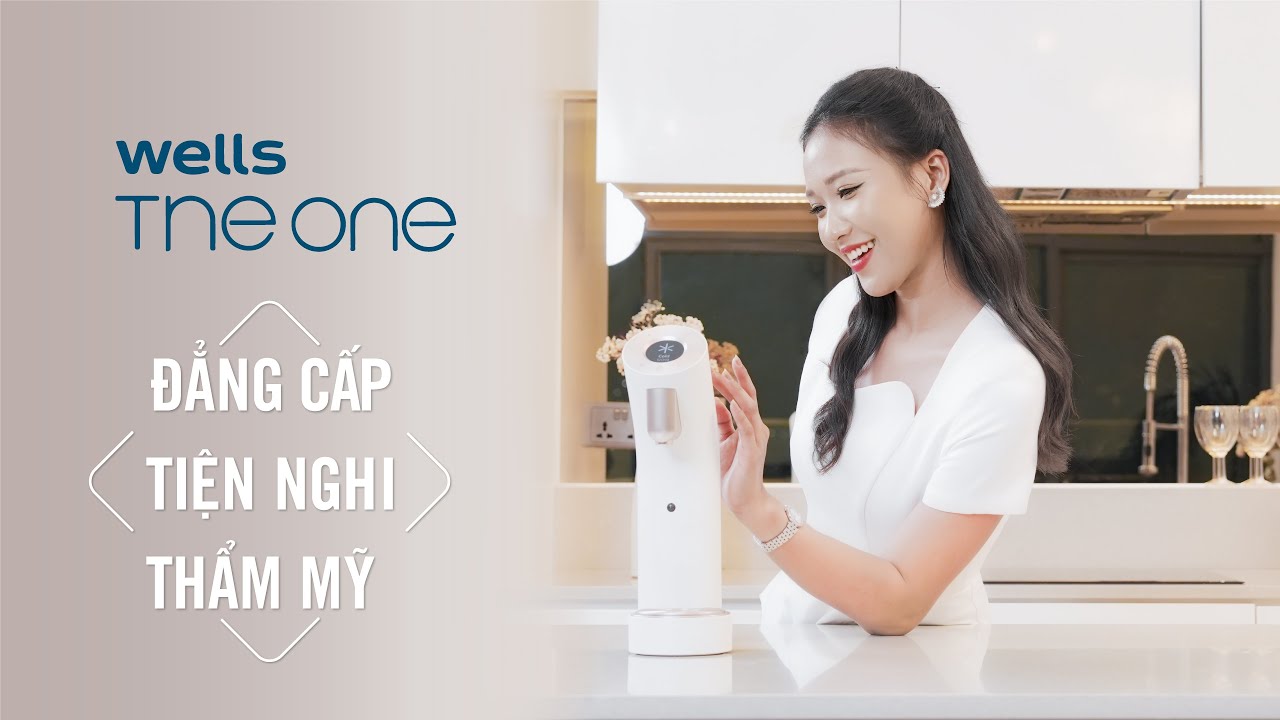 Sống khỏe, đẹp, tiện nghi với máy lọc nước nóng lạnh Wells The One