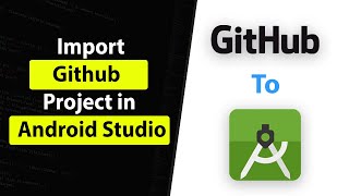 How To Import GitHub Project To Android Studio | Easy Method