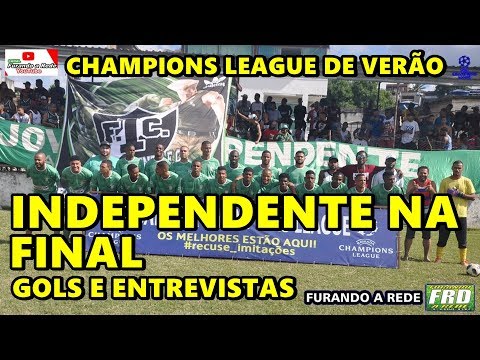 INDEPENDENTE NA FINAL - GOLS E ENTREVISTAS - CHAMPIONS LEAGUE DE VERÃO
