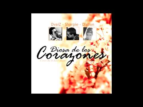 DvaiZ, Sharpie, Dixzon - Diosa de los Corazones (Cover) by. B-Real Music 2013