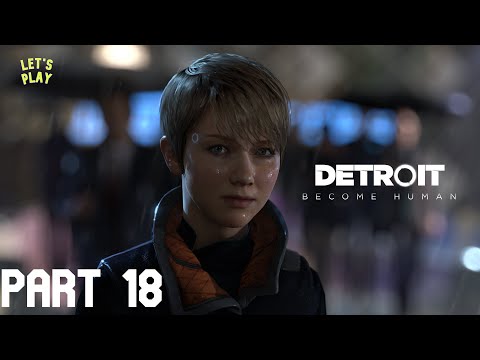 DETROIT BECOME HUMAN Walkthrough Gameplay Part 18