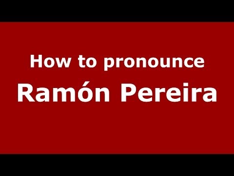 How to pronounce Ramón Pereira (Spanish/Spain) - PronounceNames.com