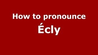 How to pronounce &eacute;cly