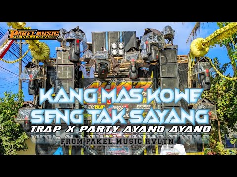 DJ AYANG AYANG - KANG MAS KOWE SENG TAK SAYANG -TRAP PARTY FROM @PAKELMUSICREVOLUTION