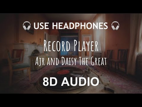 AJR and Daisy the Great - Record Player | 8D Audio 🎧