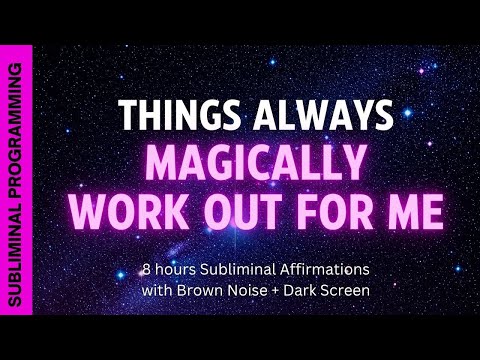 things always magically work out for me 💫 8 hours subliminal affirmations