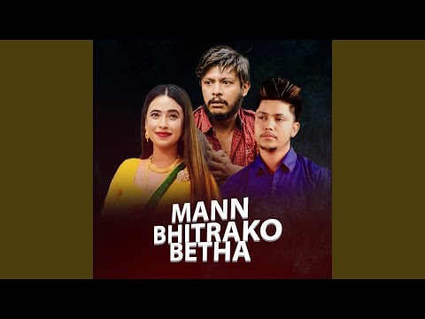 Mann Bhitrako Betha