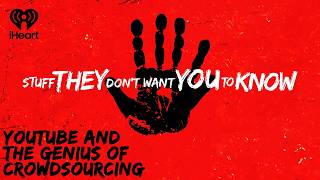 YouTube and the Genius of Crowdsourcing | STUFF THEY DON'T WANT YOU TO KNOW