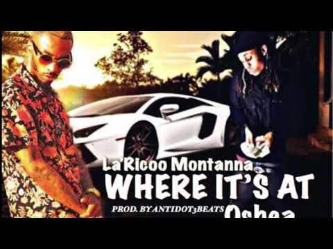 Oshea -  Where its at ft. La'Ricoo Montanna