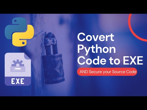 Convert Any Python File To Exe And Secure Your Source Code Secure Your Python Source Code
