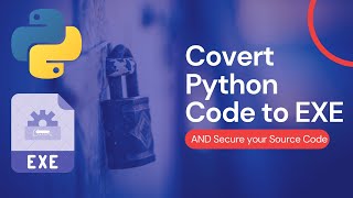 Convert any Python File to .EXE and secure your Source Code | Secure Your Python Source Code