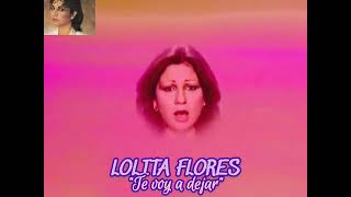 LOLITA FLORES &quot;Te voy a dejar&quot;