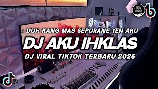 Download lagu DJ AKU IKHLAS VIRAL TIKTOK | DJ DUH KANG MAS SEPURANE YEN AKU TERBARU 2026 mp3 Download lagu DJ AKU IKHLAS VIRAL TIKTOK | DJ DUH KANG MAS SEPURANE YEN AKU TERBARU 2026 mp3