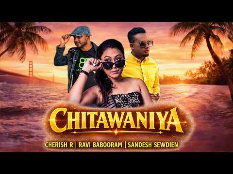 Chitawaniya - Cherish R, Ravi Babooram & Sandesh Sewdien (2021 Chutney Soca)