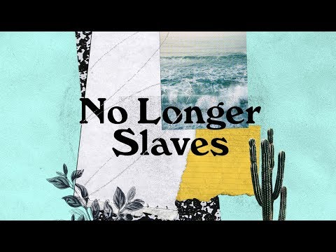 Thumbnail for No Longer Slaves video