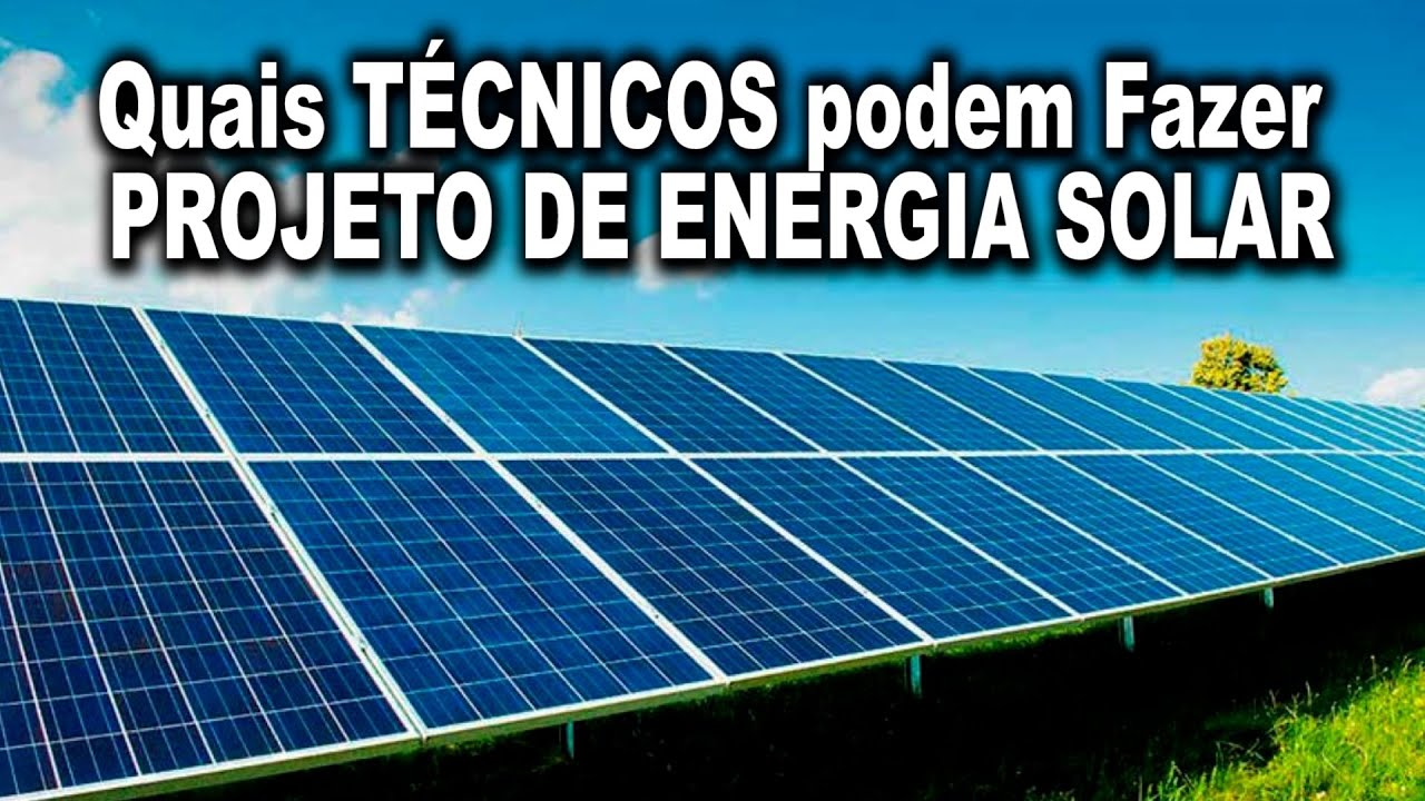 Quais TÉCNICOS podem Fazer PROJETO DE ENERGIA SOLAR