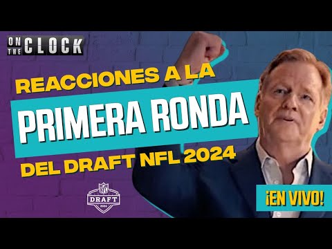Draft de la NFL 2024 | Reacciones en vivo a la Primera Ronda