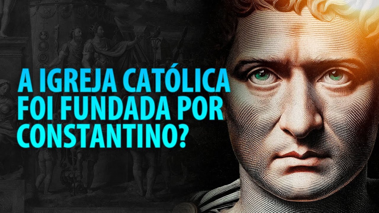A Igreja Católica foi fundada por Constantino?