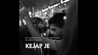 Kejap Je [An Experimental Silent Short Film]