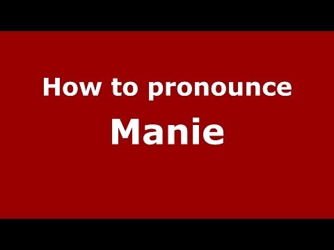 How to pronounce Manie (US) - PronounceNames.com
