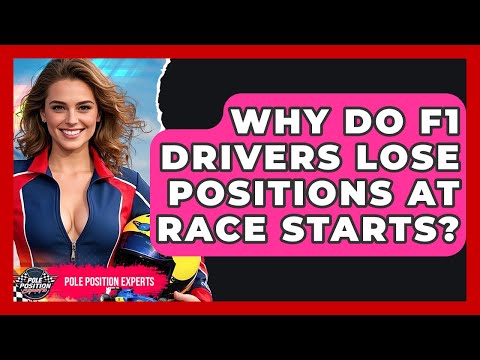 Why Do F1 Drivers Lose Positions At Race Starts? - Pole Position Experts