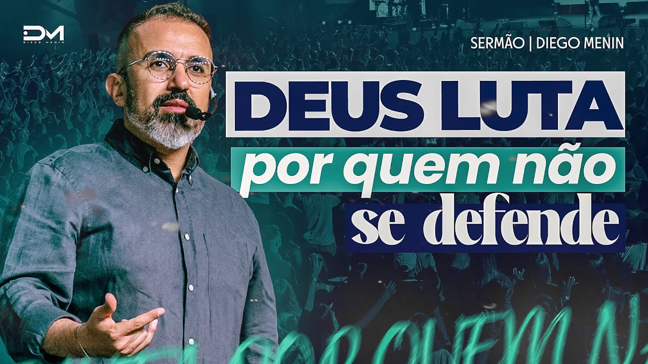 DEUS LUTA POR QUEM NÃO SE DEFENDE - #DIEGOMENIN | SERMÃO