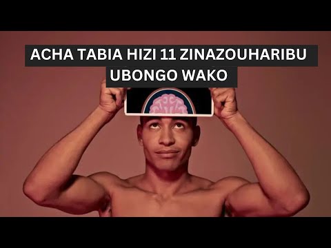 "Acha Tabia Hizi 11 Zinazouharibu Ubongo Wako - Jifunze Jinsi Ya Kuzuia!"