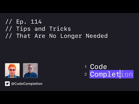 Code Completion Episode 114: Tips and Tricks That Are No Longer Needed thumbnail