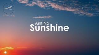 Bill Withers - Ain&#39;t No Sunshine (Lyrics)