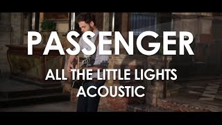 Passenger - All The Little Lights - Acoustic [ Live in Paris ]