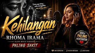 Download lagu Kehilangan – Rhoma Irama Slow Rock Version  paling sedih mp3