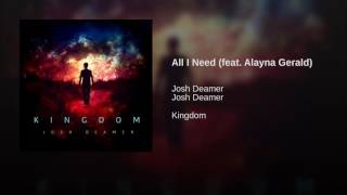 All I Need (feat. Alayna Gerald)
