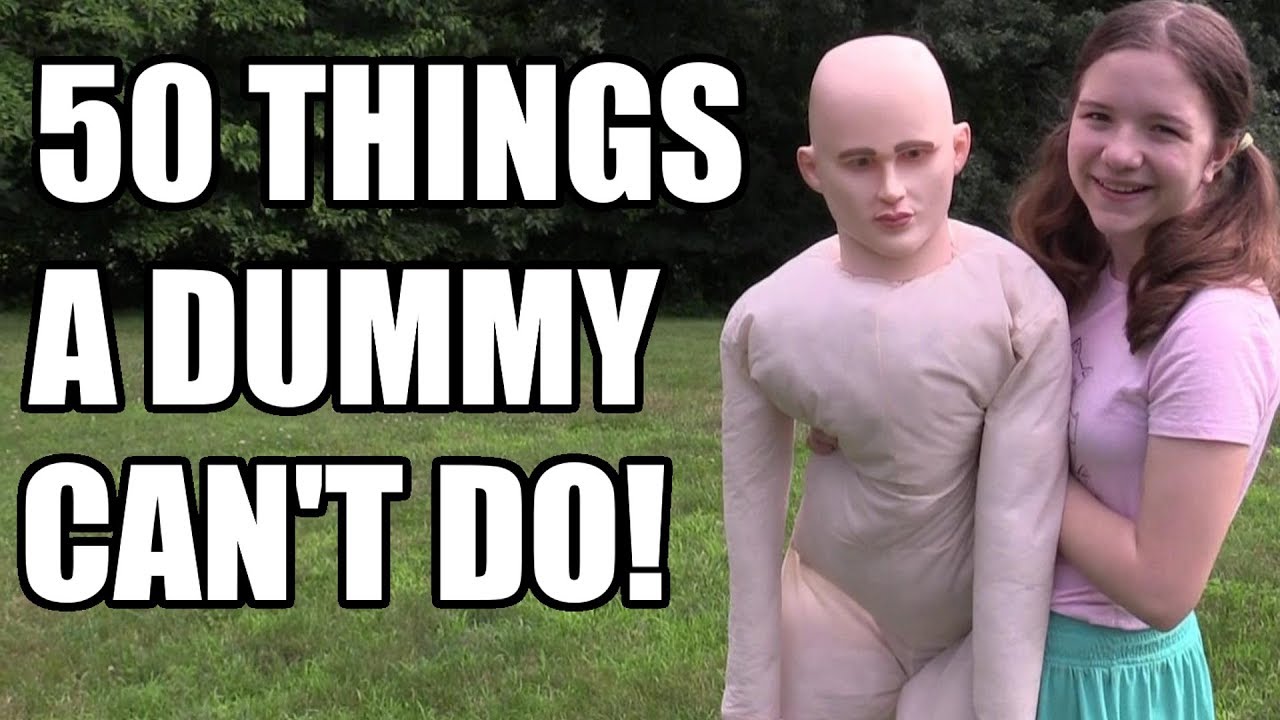 50 Things A Dummy Can't Do!