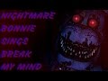 NIGHTMARE BONNIE SINGS BREAK MY MIND SONG BY DAGAMES