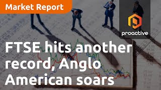 FTSE hits another record, Anglo American soars on BHP bid - Market Report