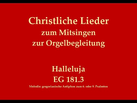 Halleluja EG 181.3 – Mitsingversion mit Orgelbegleitung und eingeblendetem Text