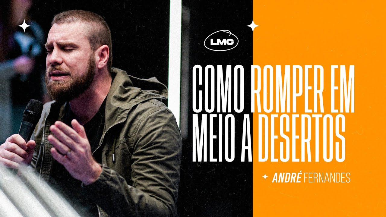 COMO ROMPER EM MEIO A DESERTOS | ANDRÉ FERNANDES | LAGOINHA MIAMI CHURCH