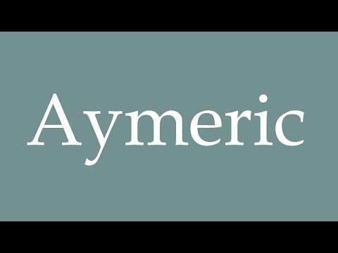 How to Pronounce ''Aymeric'' Correctly in French