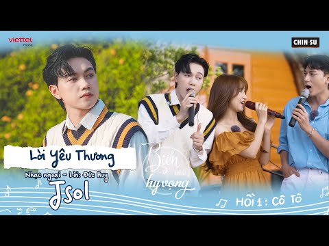 Lời yêu thương - Jsol và nhóm bè "có tâm nhất vịnh Bắc Bộ" I Biển của Hy vọng