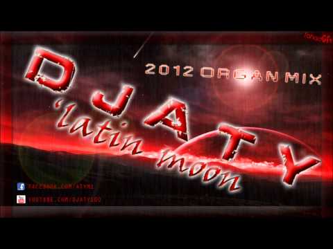 DJ Aty - Latin moon (Organ Remix 2012).