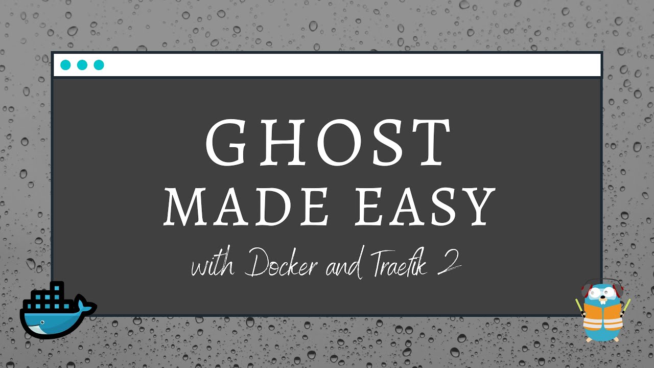 Deploy Ghost blogging platform easily with Docker and Traefik 2