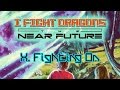 I Fight Dragons – The Near Future X. Fighting On ...