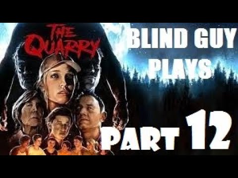 THE QUARRY (FULL GAME PLAYTHROUGH) PART 12 - THE BLIND GUY PLAYS - PS5 GAMEPLAY