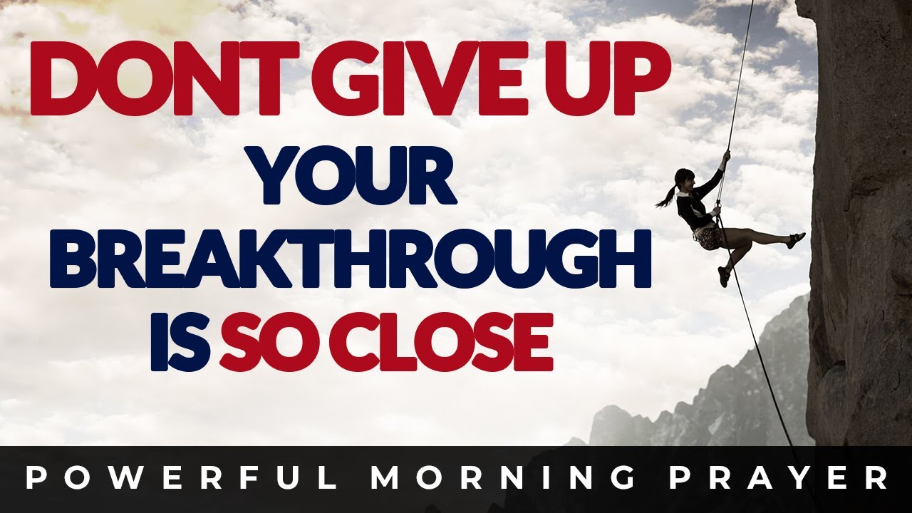 Your Breakthrough Is So Close. Morning Prayer (Christian Motivation)