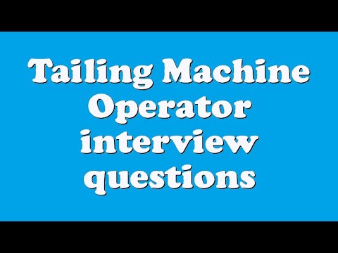 Tailing Machine Operator interview questions