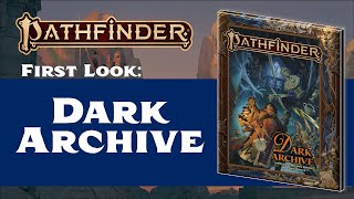 Dark Archive Preview! (Pathfinder 2nd Edition)