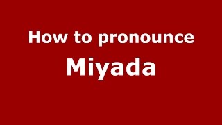 How to pronounce Miyada
