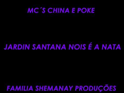 MC´S CHINA E POKE - JARDIN SANTANA NOIS É A NATA [FAMILIA SHEMANAY PRODUÇÕES]