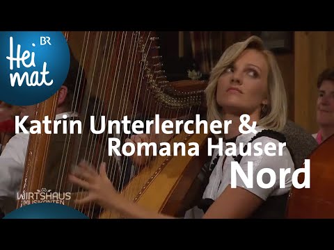 Katrin Unterlercher & Romana Hauser - Nord | Wirtshausmusikanten | BR Heimat